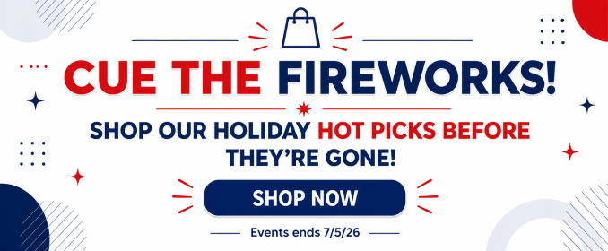 Cut The Fireworks! Shop Our Holiday Hot Picks Before They're Gone!